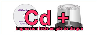 Duplication Cd mono-couleur en pile de disque